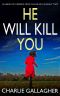 [Maddie Ives 02] • HE WILL KILL YOU an Absolutely Gripping Crime Thriller With a Massive Twist